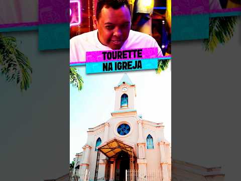 TOURETTE NA IGREJA