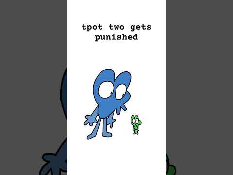 TPOT Two gets punished (2022) #animation #bfdi