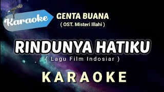 Download lagu [Karaoke] Rindunya Hatiku — GENTA BUANA (ost. misteri illahi) Lagu Film Indosiar  mp3
