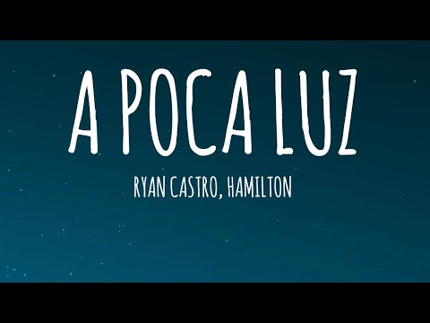 Ryan Castro, Hamilton - A POCA LUZ (Letra/Lyrics)