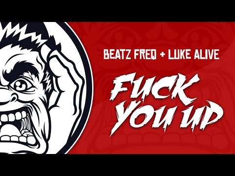 Beatz Freq & Luke Alive - Fuck You Up (Original Mix)