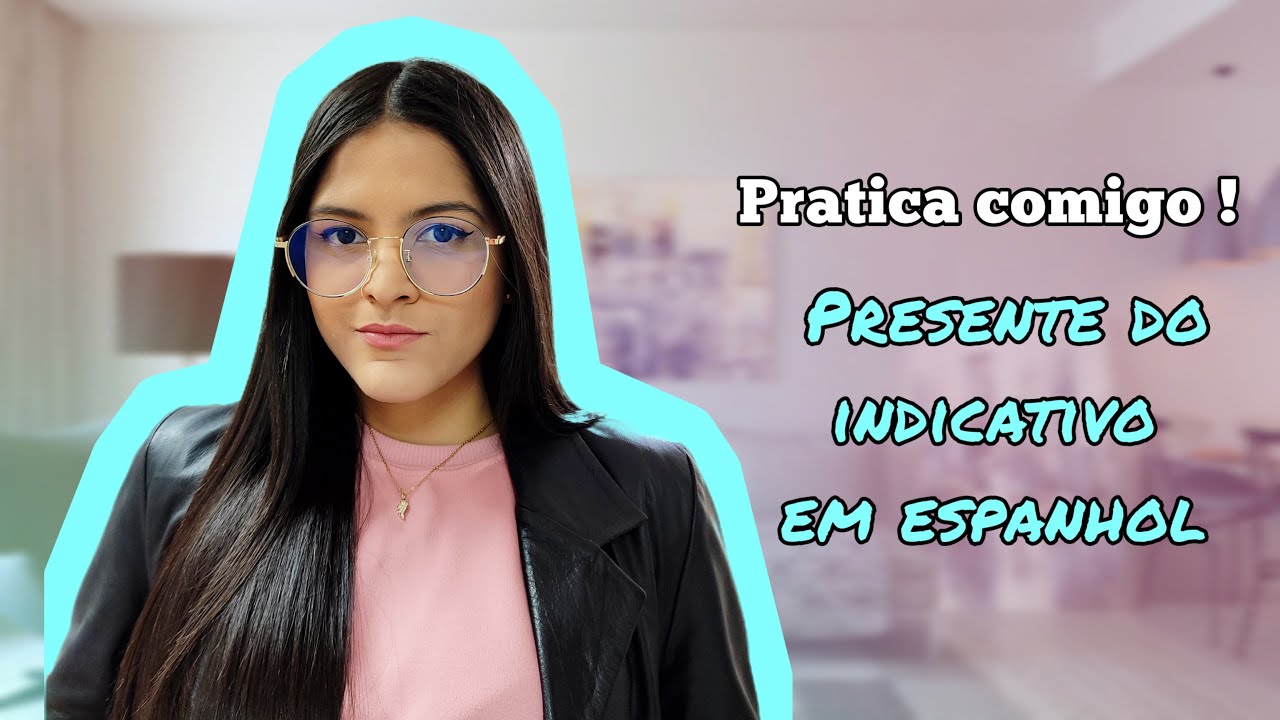 Pratica espanhol comigo! exercícios no presente do indicativo