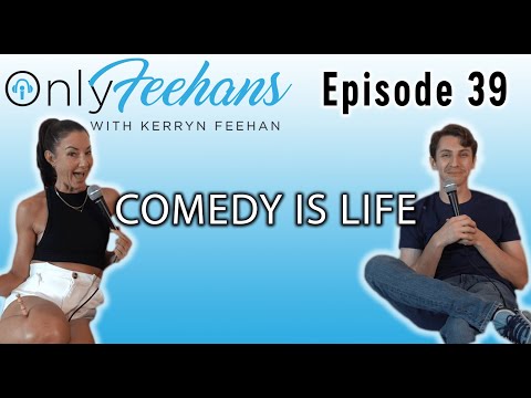 OnlyFeehans Ep. 39 - Comedy Is Life