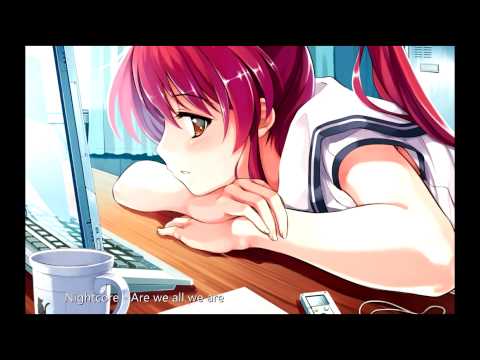 Nightcore ~ Are we all we are
