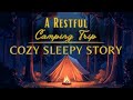 🦉 A Peaceful Sleepy Story 💤 A Restful Camping Trip | Cozy Sleepy Story