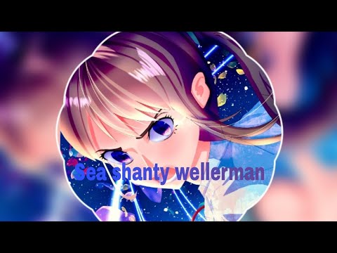 Nightcore sea shanty wellerman