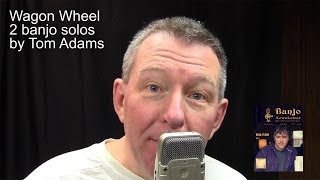 Wagon Wheel banjo solos by Tom Adams @ BanjoNews.com