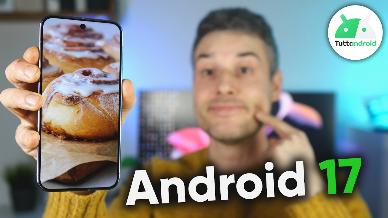 Arriva ANDROID 17! Le novità e il NUOVO CALENDARIO degli aggiornamenti 