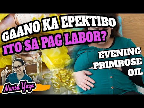 NAKAKAPAG I N D U C E BA NG LABOR ANG EVENING PRIMROSE OIL?