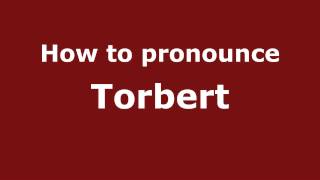 How to pronounce Torbert