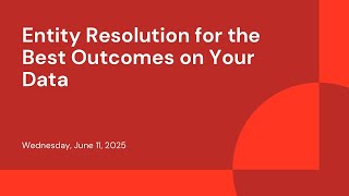 Entity Resolution for the Best Outcomes on Your Data