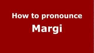 How to pronounce Margi
