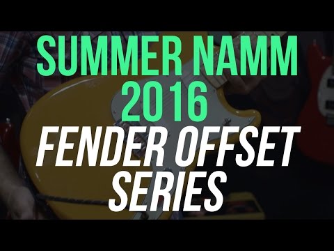 Summer NAMM 2016 - Fender Offset Series Guitars