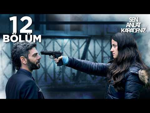 Sen Anlat Karadeniz 12. Bölüm