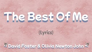 The Best of Me (Lyrics) ~ David Foster &amp; Olivia Newton John