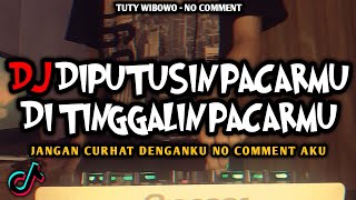 Download lagu DJ DIPUTUSIN PACARMU DITINGGALIN PACARMU JANGAN CURHAT DENGANKU VIRAL TIKTOK REMIX FULL BASS TERBARU mp3
