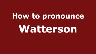 How to pronounce Watterson