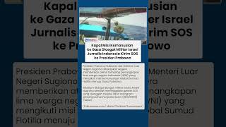 Misi ke Gaza Dicegat Israel, Jurnalis Indonesia Kirim SOS ke Prabowo dan Minta Bantuan Internasional