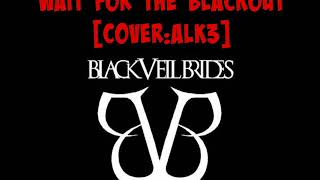 {Old} Black Veil Brides - Wait For The Blackout [Cover:Alk3]