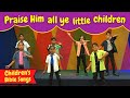 Praise Him all ye little children | BF KIDS | Sunday School song | Bible songs for kids | Kids songs