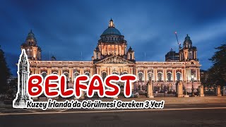 Belfast Gezi Rehberi: Devler Kaldırımın’da Unutulmaz Bir Gezi!