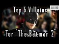 Top 5 Villain Choices for 