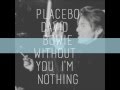 Placebo and David Bowie - Without you i'm ...