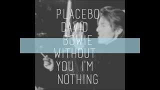 Placebo and David Bowie - Without you i&#39;m nothing (lyrics on screen)