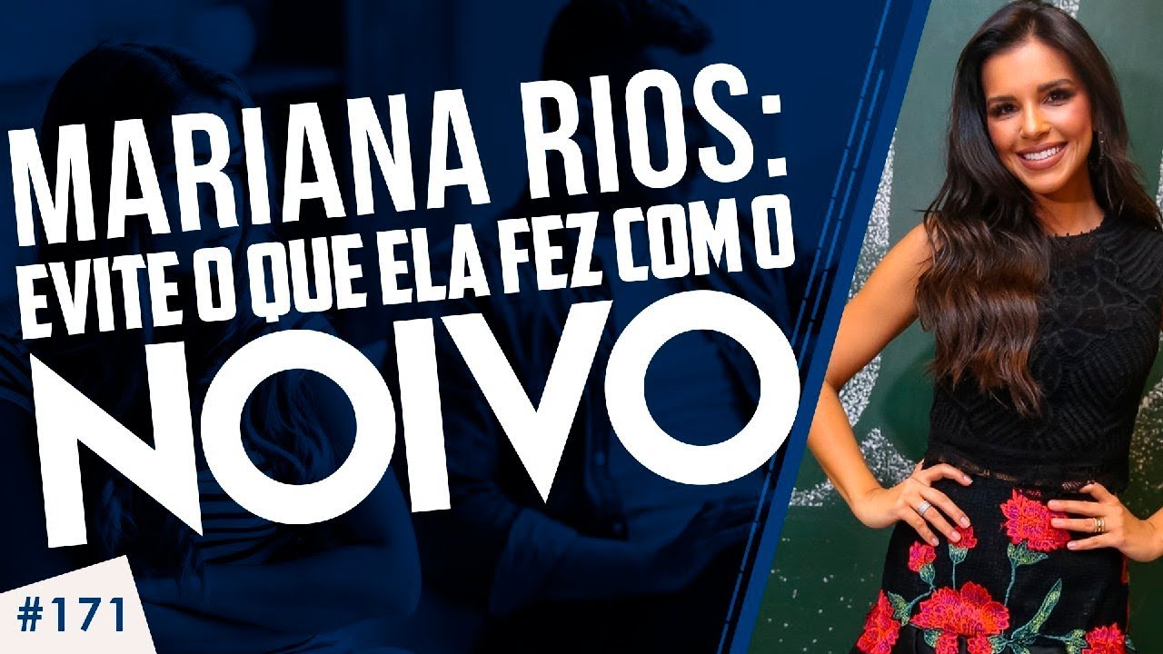 MARIANA RIOS: Evite o que ela fez com o noivo