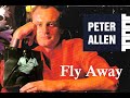 Peter Allen ~ Fly Away #PeterAllen #FlyAway #BiCoastal #CaroleBayerSager #DavidFoster