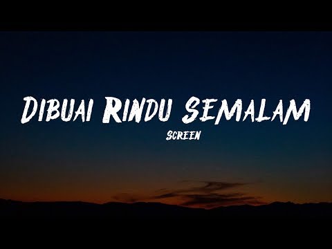 Screen - Dibuai Rindu Semalam (lyrics)