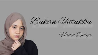 Bukan Untukku -Hanin Dhiya- lirik lagu