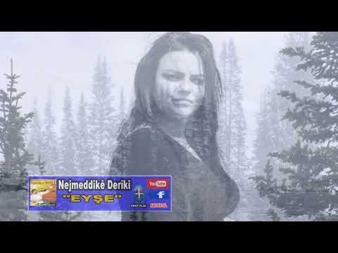 Nejmeddike  Deriki - Eyşe