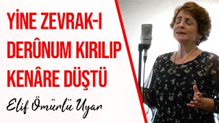 Elif Ömürlü Uyar - Yine Zevrak-ı Derûnum Kırılıp Kenâre Düştü