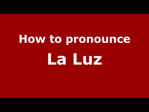 How to pronounce La Luz
