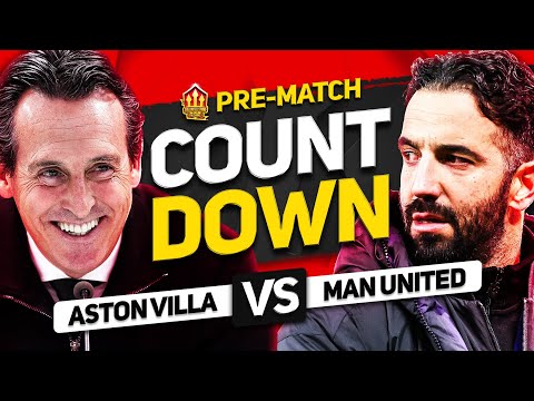 ASTON VILLA vs MAN UNITED! Countdown to Kick Off