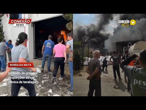 Vídeo: Incêndio de grandes proporções atinge fábrica de tecelagem em Borda da Mata.