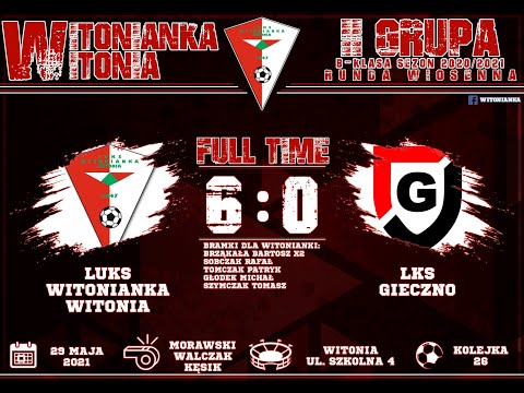 29.05.2021 | LUKS Witonianka Witonia 6:0 LKS Gieczno | Skrót meczu