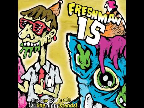 Freshman 15 - Throw Up Your Hands For One Night Stands! (Full Album 2009)