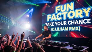 Download lagu Fun Factory - Take Your Chance (DJ.ILHAM RMX) mp3