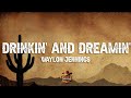 Waylon Jennings Drinkin And Dreamin Lyrics