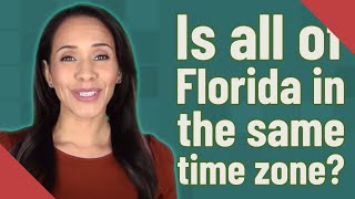 Is all of Florida in the same time zone