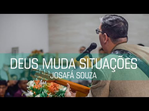 JOSAFÁ SOUZA | Deus Muda Situações ( Aut. Eduardo Silva )