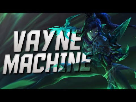 MY VAYNE IS A MACHINE! - LEAGUE OF LEGENDS