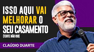 Cláudio Duarte | O SEU CASAMENTO TEM QUE MELHORAR COM ESSES CONSELHOS