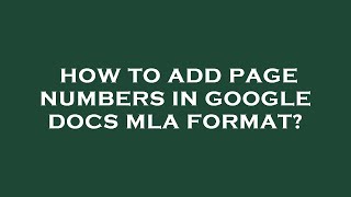 How to add page numbers in google docs mla format?