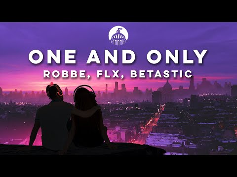 Robbe, FLX, BETASTIC - One and Only (ft. Matthew Clanton)