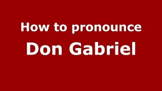 How to pronounce Don Gabriel