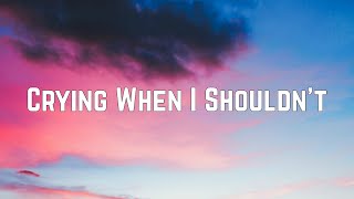 Cloe Wilder - Crying When I Shouldn&#39;t (Lyrics)