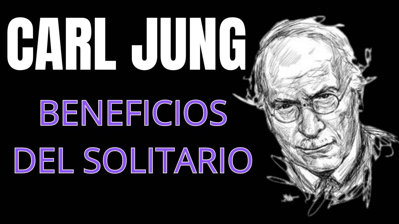 LA SOLEDAD ES LA CLAVE DE LA GRANDEZA, CARL JUNG Y LA PSICOLOGÍA DE LA SOLEDAD.